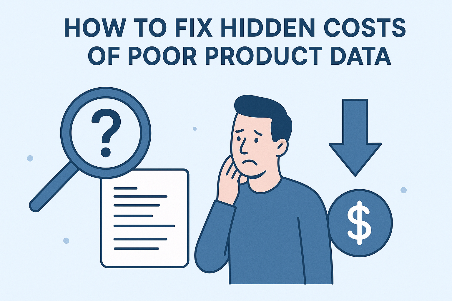 The Hidden Costs of Poor Product Data — And How to Fix Them